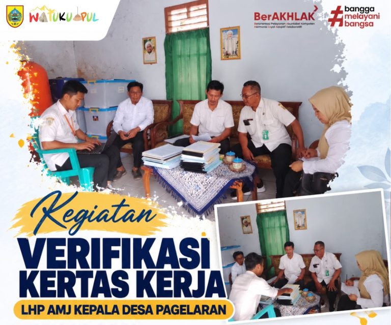 KEGIATAN VERIFIKASI KERTAS KERJA LHP AMJ DESA PAGELARAN KECAMATAN WATUKUMPUL